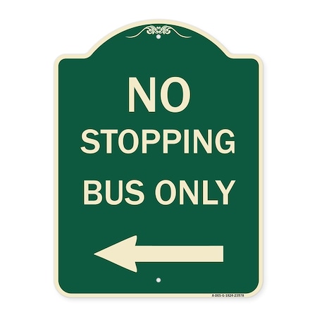 Signmission No Stopping Bus with Arrow Left Heavy-Gauge Aluminum Architectural Sign, 24" x 18", G-1824-23578 A-DES-G-1824-23578